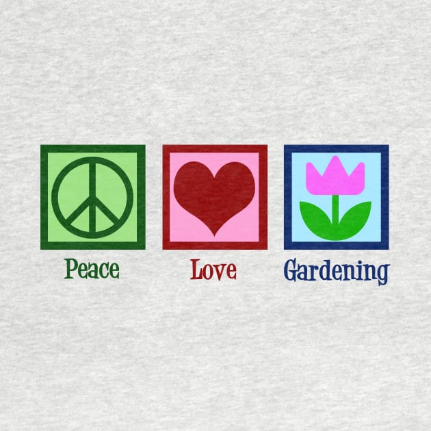 Peace Love Gardening by epiclovedesigns